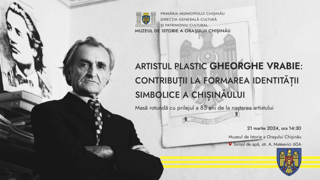 Masă rotundă „Artistul plastic Gheorghe Vrabie: Contribuții la formarea identității simbolice a Chișinăului” 